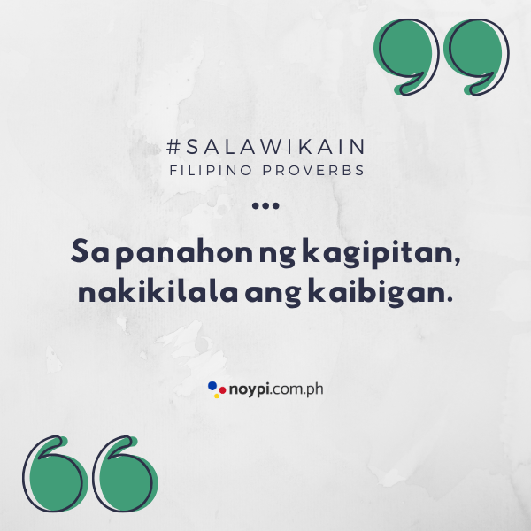 Picture of "Sa panahon ng kagipitan, nakikilala ang kaibigan."
