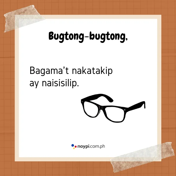 Bugtong-bugtong,
Bagama't nakatakip ay naisisilip