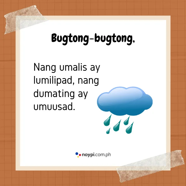 Bugtong-bugtong,
Nang umalis ay lumilipad,  nang dumating ay umuusad.