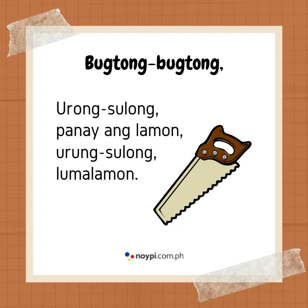 Bugtong-bugtong,
Urong-sulong, panay ang lamon, urung-sulong, lumalamon.