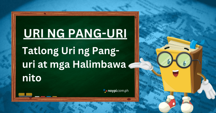 Uri ng Pang-uri: Tatlong Uri ng Pang-uri at mga Halimbawa nito