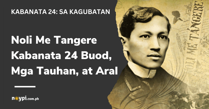 Noli Me Tangere Kabanata 24 Buod, Mga Tauhan, at Aral