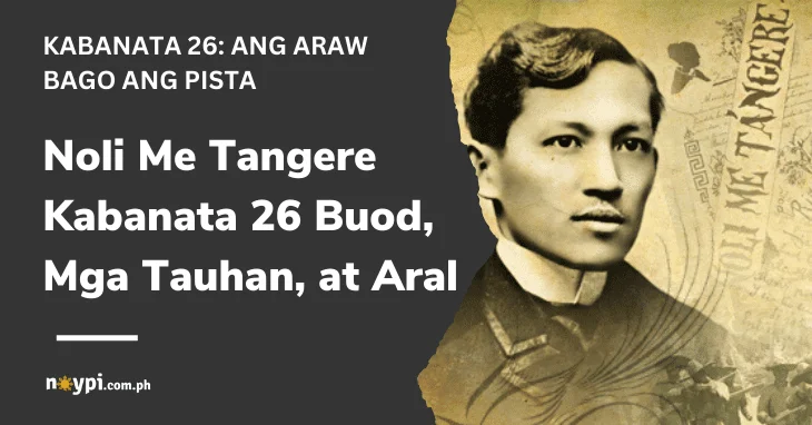 Noli Me Tangere Kabanata 26 Buod, Mga Tauhan, at Aral