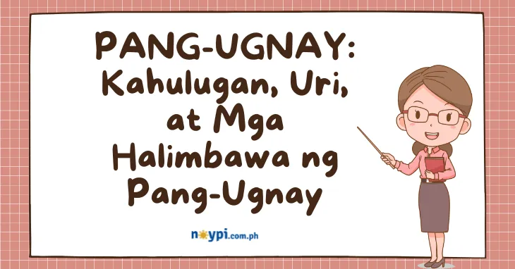 PANG-UGNAY: Kahulugan, Uri, at Mga Halimbawa ng Pang-Ugnay