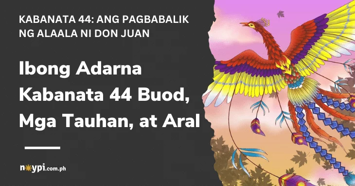 Ibong Adarna Kabanata 44 – Buod, Mga Tauhan, Aral, atbp.