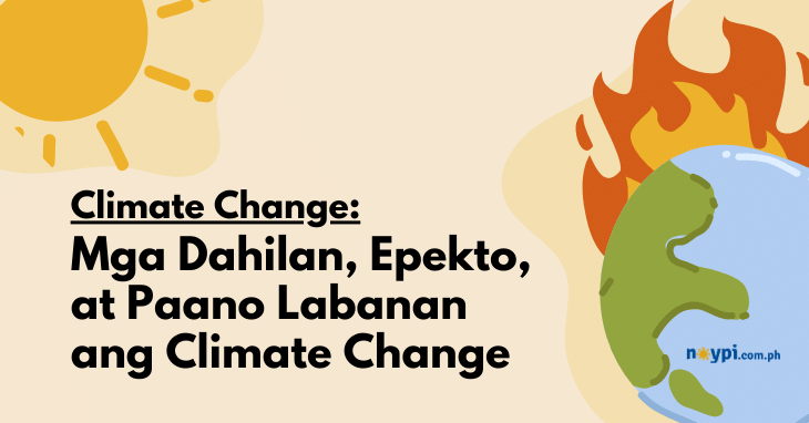 Climate Change: Mga Dahilan, Epekto, at Paano Labanan ang Climate Change