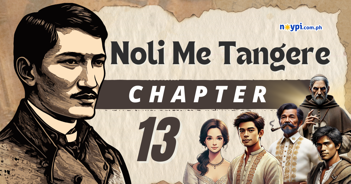 Noli Me Tangere Chapter 13 Summary, Characters, Lessons, etc.