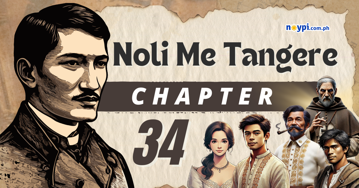Noli Me Tangere Chapter 34 Summary, Characters, Lessons, etc.