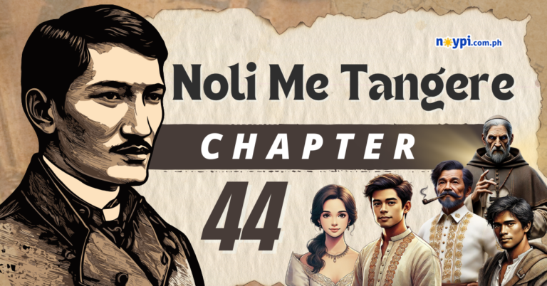 Noli Me Tangere Chapter 44 Summary, Characters, Lessons, etc.