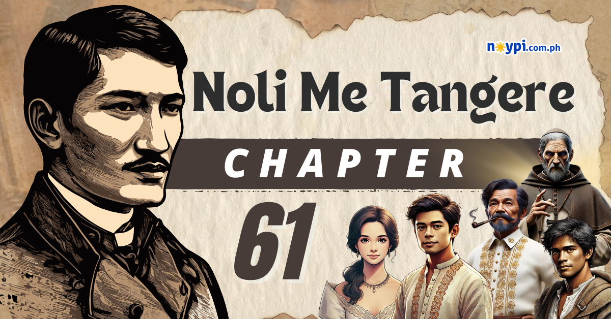 Noli Me Tangere Chapter 61 Summary, Characters, Lessons, etc.