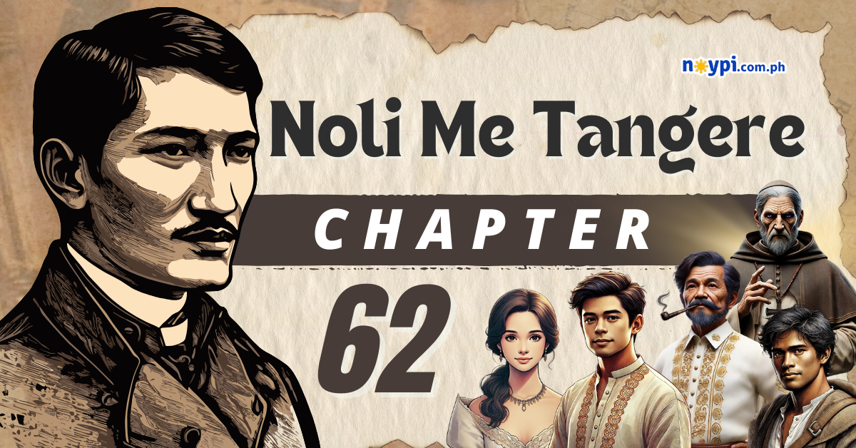 Noli Me Tangere Chapter 62 Summary, Characters, Lessons, etc.