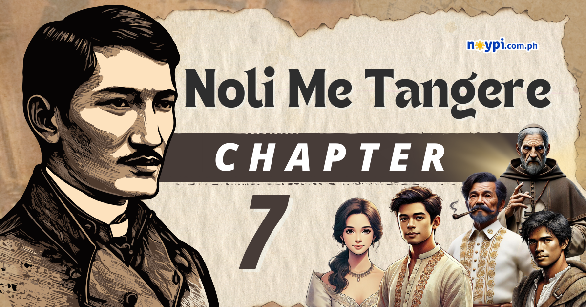 Noli Me Tangere Chapter 7 Summary, Characters, Lessons, etc.